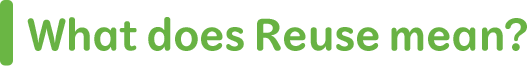 What does Reuse mean?