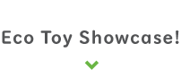 Eco Toy Showcase!